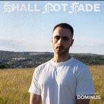 cover: Dominus (uk)|Various - Shall Not Fade: Dominus (unmixed tracks)