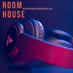 cover: Stephen Barcella - Room House