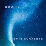 cover: Goo-h - Cosmic Currents