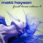 cover: Matt Hoyson - Matt Hoyson Finest House, Vol 2