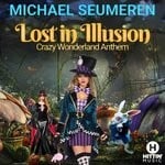 cover: Michael Seumeren - Lost In Illusion (Crazy Wonderland Anthem - San Sebastian Edit)