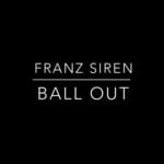 cover: Franz Siren - Ball Out