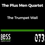 cover: The Plus Men Quartet - The Trumpet Wall