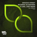 cover: Groove Street|Jhay Rhod|Ricardo Alcantara|V-lake - Six Millions