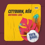 cover: Cityburn|Reu (br) - Nothing Like