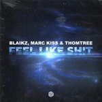 cover: Blaikz|Marc Kiss|Thomtree - Feel Like Shit