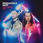 cover: Pensacola Mist - This Neon City