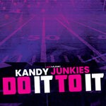 cover: Kandy Junkies - Do It To It