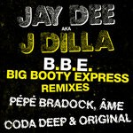 cover: J Dilla|Jay Dee - B.B.E. - Big Booty Express (Remixes)