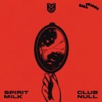 cover: Spirit Milk - Club Null