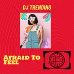 cover: Dj Trending - Afraid To Feel