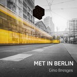 cover: Gino Bresges - Met In Berlin