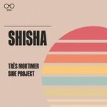 cover: Side Project|Tres Mortimer - SHISHA