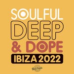 cover: Various - Soulful Deep & Dope Ibiza 2022