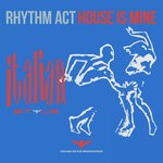 cover: Rhythm Act - House Is Mine (Mixes)