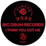 cover: Big Drum Records - I Think You Got Me