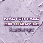 cover: Sir Khanyile|Master Fale - Kuzolunga