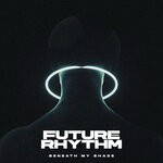 cover: Beneath My Shade - Future Rhythm