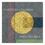 cover: Christoph Kuhlmann - When You Walk