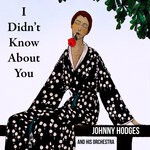 cover: Johnny Hodges & His Orchestra - I Didn't Know About You