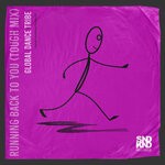 cover: Global Dance Tribe - Running Back To You (Tough Mix)