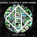 cover: Hugel|Jenn Morel|Lorna - Tamo Loco