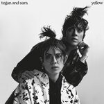 cover: Tegan And Sara - Yellow