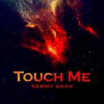 cover: Sammy Shah - Touch Me