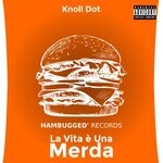 cover: Knoll Dot - La Vita E Una Merda (Explicit)