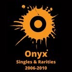 cover: Onyx - Singles & Rarities 2006-2010