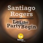 cover: Santiago Rogers - Let The Party Begin