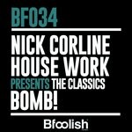 cover: Nick Corline House Work|The Classics - Bomb! (Extended Mix)