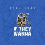 cover: Tara Lord - If They Wanna (Explicit)