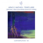 cover: Arno E. Mathieu - Contemplation VIII - Temps Libre (Incl. Remixes By Max Essa & Woolfy)