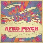 cover: Various - Afro Psych (Journeys Into Psychedelic Africa 1972 - 1977)