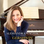 cover: Alessandra Waczek|George Gershwin - Alessandra Waczek Plays Gershwin