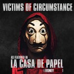 cover: Marc Ferrari|Lance Morrison|Wendy Ellen Feldstein - Victims Of Circumstance (As Featured In "La Casa De Papel" (Money Heist))