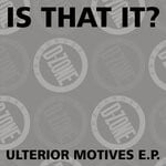 cover: Is That It? - Ulterior Motives EP