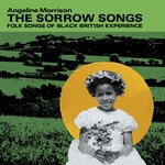 cover: Angeline Morrison - The Sorrow Songs (Folk Songs Of Black British Experience)