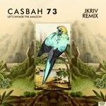 cover: Casbah 73 - Let's Invade The Amazon (JKriv Remix)