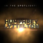 cover: Humphrey Lyttelton - In The Spotlight: Humphrey Lyttelton