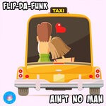 cover: Flip-da-funk - Ain't No Man