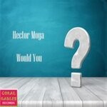 cover: Hector Moya - Would You (Original Mix)