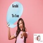 cover: Keahi - To You (Original Mix)