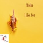 cover: Madhu - I Like You (Original Mix)