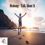 cover: Otobong - Talk About It (Original Mix)