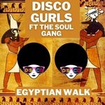 cover: Disco Gurls|The Soul Gang - Egyptian Walk