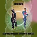 cover: Kiddy Onthe Beat|Lady Mo (moses) - Into Mefu