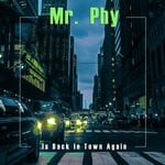 cover: Mr. Phy - Is Back In Town Again