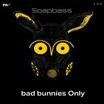 cover: Soapbass - Bad Bunnies Only